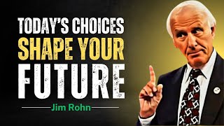 Your Future Is Written in Today’s Choices | Jim Rohn Motivation