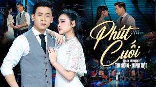 Phút Cuối - Thu Hường ft Huỳnh Thật (Official MV) | 