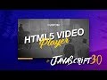 Custom HTML5 Video Player - #JavaScript30 11/30