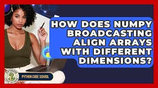 How Does NumPy Broadcasting Align Arrays With Different Dimensions? - Python Code School