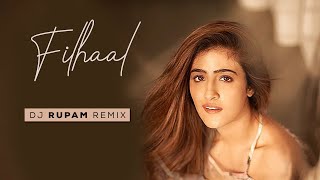 Filhaal 2 (Remix) Mohabbat - DJ RUPAM | Akshay Kumar | Nupur Sanon | Ammy Virk | B Praak | Jaani
