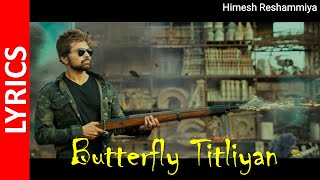 Badass Ravikumar : Butterfly Titliyan (Lyrics) | Himesh Reshammiya | The Xposé Universe || HD