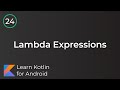 Learn Kotlin for Android: Lambda Expressions (Lesson 24)