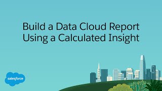 Build a Data Cloud Report Using a Calculated Insight