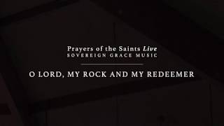 O Lord, My Rock and My Redeemer [Official Lyric Video]