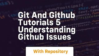 Git and github tutorials 5 understanding github issues