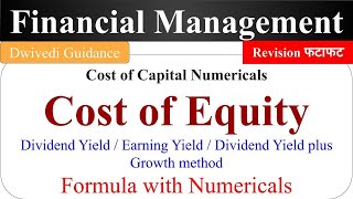 Cost of Equity, Cost of capital fm revision, Dividend Yield, Earning Yield, Dividend plus growth