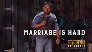 Marriage is Hard - Steve Treviño - Relatable