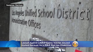 Suit Against LAUSD Claims Teacher Abused Student Because He Is Black, Has Disabilities