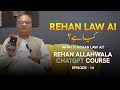 What Is Rehan Law AI GPT | Rehan Allahwala ChatGPT Course 2024 | EP 14