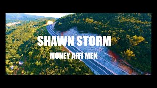 Shawn Storm - Money Affi Mek (Official Music Video)