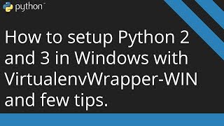 How to setup Python 2 and 3 in Windows with VirtualenvWrapper WIN