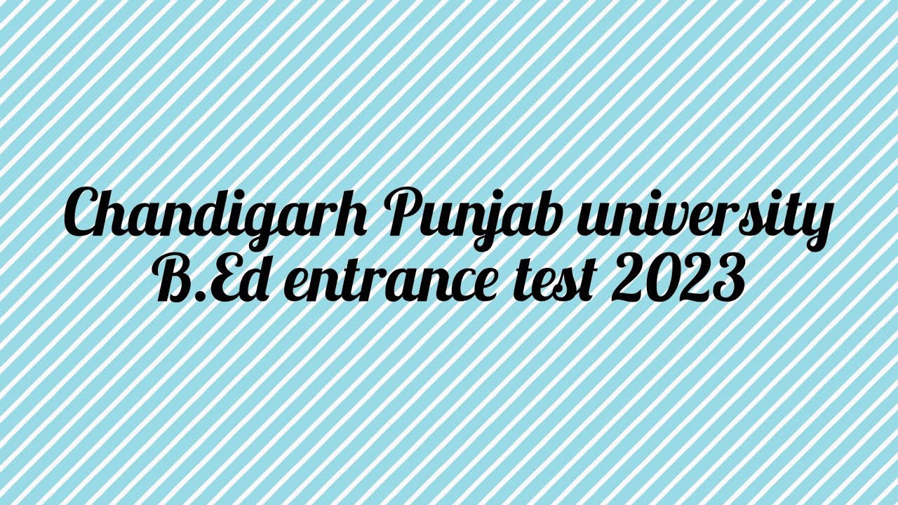 Punjab University B.Ed Entrance Test 2023 ! ADMISSION IN B.ED COLLEGES ...