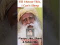 Till I Know This,  I Can't Sleep| Sadhguru #Shorts😇✅✅Whatsapp Status.