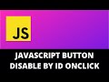JavaScript Button Disable By ID Onclick