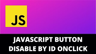 JavaScript Button Disable By ID Onclick