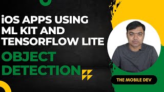 Object Detection in iOS, xCode project using Google MLKit and Tensorflow Lite