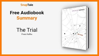 The Trial by Franz Kafka: 16 Minute Summary