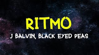 J Balvin, The Black Eyed Peas - RITMO (Letra)