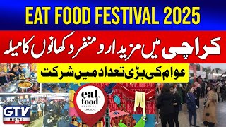 Karachi Eat Food Festival 2025 | Festival of Unique and Delicious Foods | Breaking News