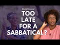 Am I Too Old for a Sabbatical | Black Women Abroad