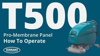 T500 Walk-Behind Scrubber | How To Operate | Pro-Membrane Panel | Tennant Company