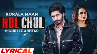 Hul Chul (Lyrical) | Korala Maan | Gurlez Akhtar | Desi Crew | New Punjabi Song 2022 | Speed Records