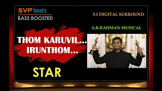 Thom Karuvil Irunthom ~ STAR ~ 🎼 5.1 DIGITAL SURROUND 🎧 ~ A.R.Rahman ~ 🎼 BASS BOOSTED ~ SVP Beats