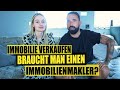 Immobilie verkaufen || braucht man einen Immobilienmakler?