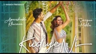 Kudiye Ni Video Song | Feat  Aparshakti Khurana & Sargun Mehta | Neeti Mohan | New Song 2019