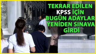 Tekrar Edilen KPSS'de İlk Oturum Başladı