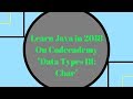 Learn Java in 2018, Data Types III: Char, Learn Java on Codecademy