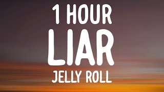 Jelly Roll - Liar (1 HOUR/Lyrics)