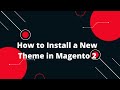 How to Install a New Theme in Magento 2