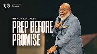 Prep Before Promise - Bishop T.D. Jakes