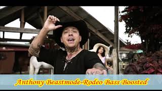 Anthony Beastmode-Rodeo Bass Boosted