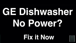 GE Dishwasher No Power - Fix it Now