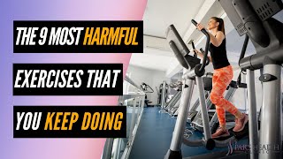 The 9 Most HARMFUL Exercises That You Keep Doing