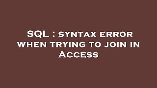 SQL : syntax error when trying to join in Access