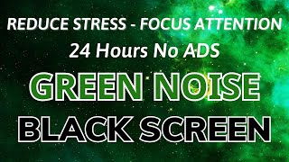 GREEN NOISE - 24 Hours Black Screen, 100% Focused Solution for Study and Work