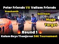 Peter Friends Vs Vallam Friends | Round 1 | Kalam Boys Thanjavur 24K Tournament #indvssa highlights