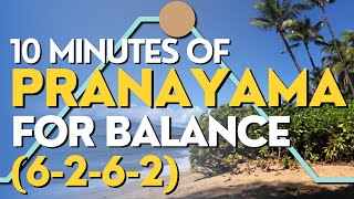 10 Minutes of Pranayama for Balance: 6-2-6-2