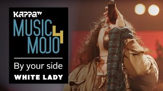 By Your Side - White Lady - Music Mojo Sesaon 4 - KappaTV