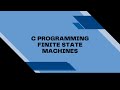 Finite State Machines Explained | C Programming