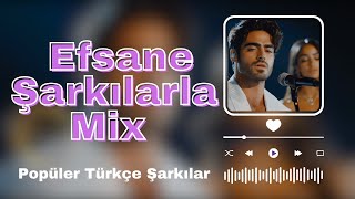 Efsane Şarkılarla Mix (YSM)  Popüler Türkçe Şarkılar 2024