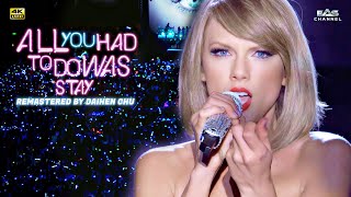 [Remastered 4K] All You Had to Do Was Stay - Taylor Swift • 1989 World Tour • EAS Channel