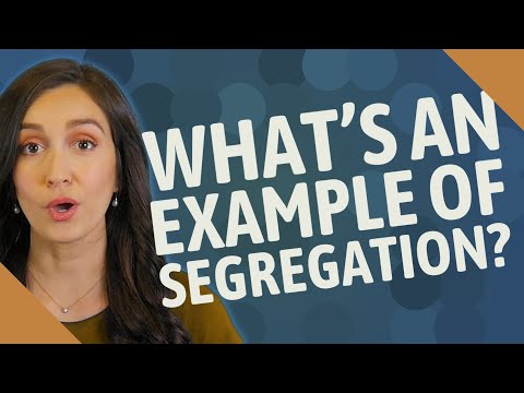 What is an example of segregation?