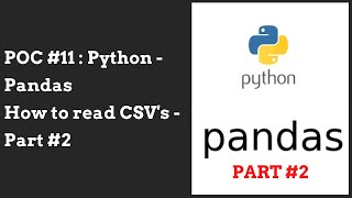 POC #11 : Python - Pandas: How to read CSV's - Part #2