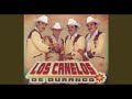 Los Canelos De Durango - Que Tristeza, Ahora Vengo A Verte, Hoy Que Me Llevan Preso