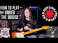 How To Play Under The Bridge By The Red Hot Chili Peppers - John Frusciante Guitar Lesson